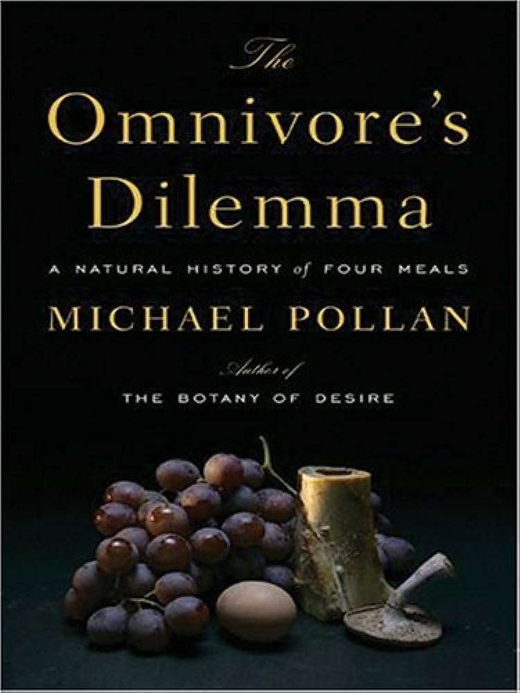 The Omnivore's Dilemma: A Natural History of Four Meals" by Michael Pollan (2006)